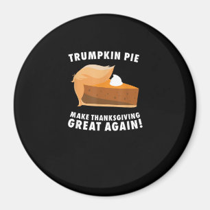 Trumpkin Pie Make Thanksgiving Great Again Funny Magnet