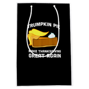 Trumpkin Pie Make Thanksgiving Great Again Funny   Medium Gift Bag