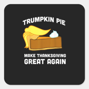 Trumpkin Pie Make Thanksgiving Great Again Funny Square Sticker