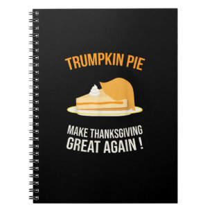 Trumpkin Pie Make Thanksgiving Great Again Pumpkin Notebook