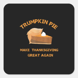 Trumpkin Pie Make Thanksgiving Great Again Square Sticker