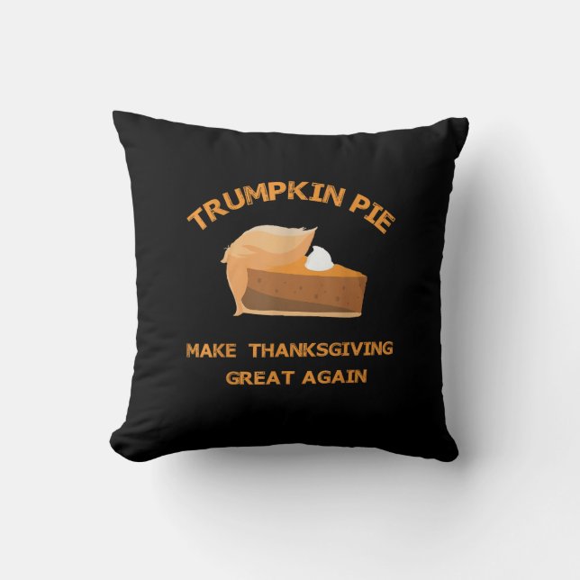 Trumpkin Pie Make Thanksgiving Great Again Throw Pillow (Front)
