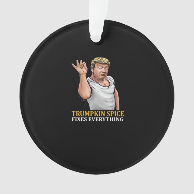 Trumpkin Spice Fixes Everything  Ornament (Front)