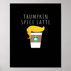 Trumpkin Spice Latte Funny Donald Joke Pumpkin Spi Poster