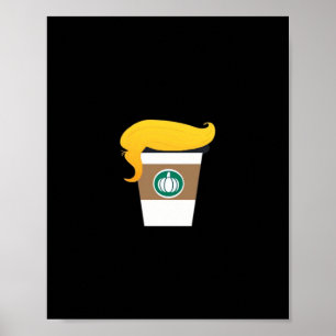 Trumpkin Spice Latte Funny Donald Joke Pumpkin Spi Poster