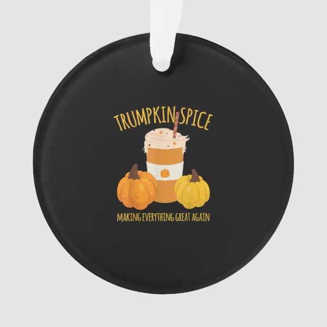 Trumpkin Spice Thanksgiving Making Everything Grea Ornament (Front)