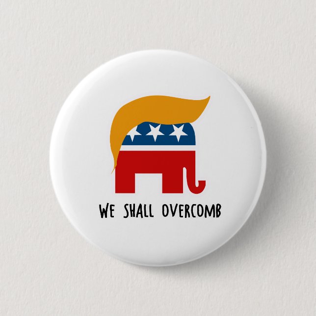 Trumplican - We Shall Overcomb 2 Inch Round Button (Front)