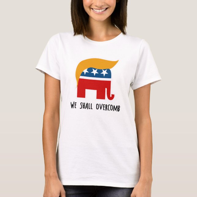 Trumplican - We Shall Overcomb T-Shirt (Front)