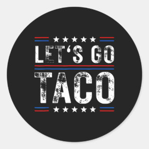 Trumps Always Chicken Out Taco  Classic Round Sticker