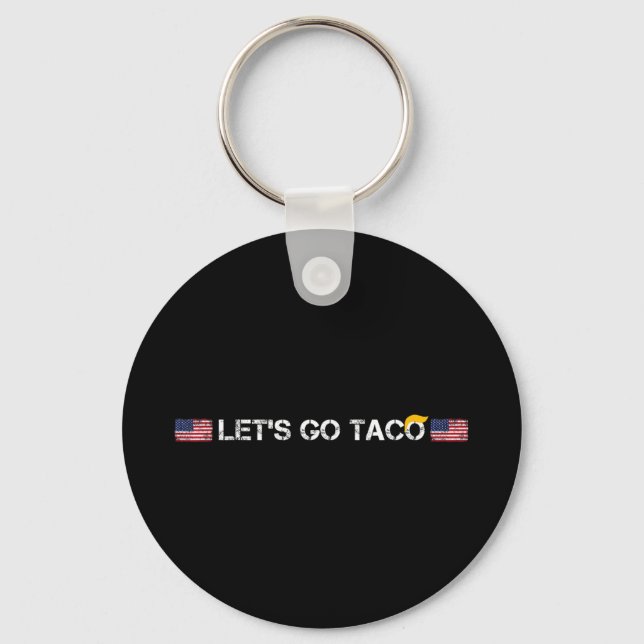 Trumps Always Chicken Out Taco Funny Lets Go Taco  Keychain (Front)