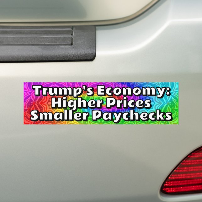Trump's Economy: Higher Prices Smaller Paychecks Bumper Sticker (On Car)