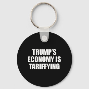 Trump's Economy Is Tariffying Tariff Political 1 Keychain