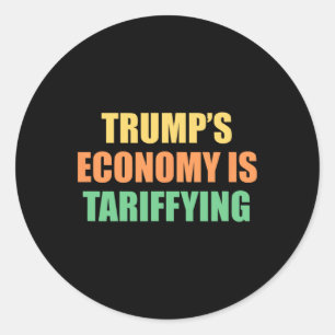 Trump's Economy Is Tariffying Tariff Political Classic Round Sticker