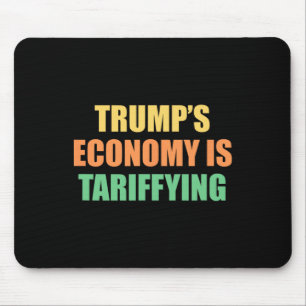 Trump's Economy Is Tariffying Tariff Political  Mouse Pad