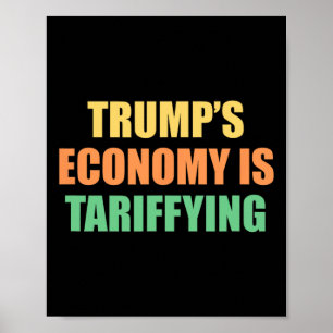 Trump's Economy Is Tariffying Tariff Political  Poster