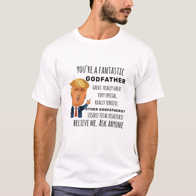 Trumps Godfather funny birthday gift T-Shirt (Front)