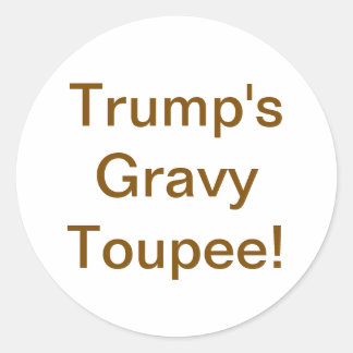 Trump's Grav Toupee Hankamer Artjunkhaus Comic Art Classic Round Sticker