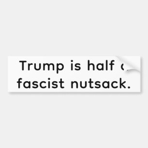 Trump's Half-Fascist Nutsack Hankamer Artjunkhaus Bumper Sticker