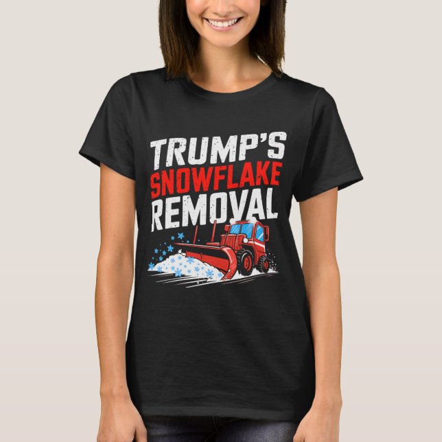Trump's Snowflake Removal Bold Conservative Statem T-Shirt (Front)
