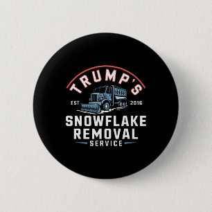 Trumps Snowflake Removal Service Funny Trump 2024 2 Inch Round Button
