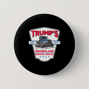 Trump's Snowflake Removal Service Funny Trump 2025 2 Inch Round Button