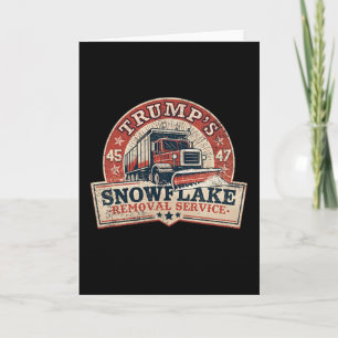 Trump's Snowflake Removal Service Trump 45 47 Pres Card