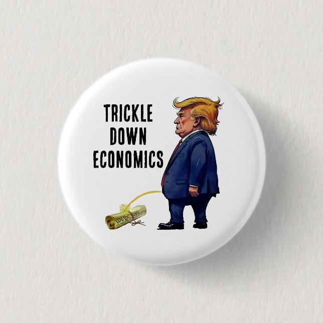 Trump's Trickle Down Economics 1 Inch Round Button (Front)