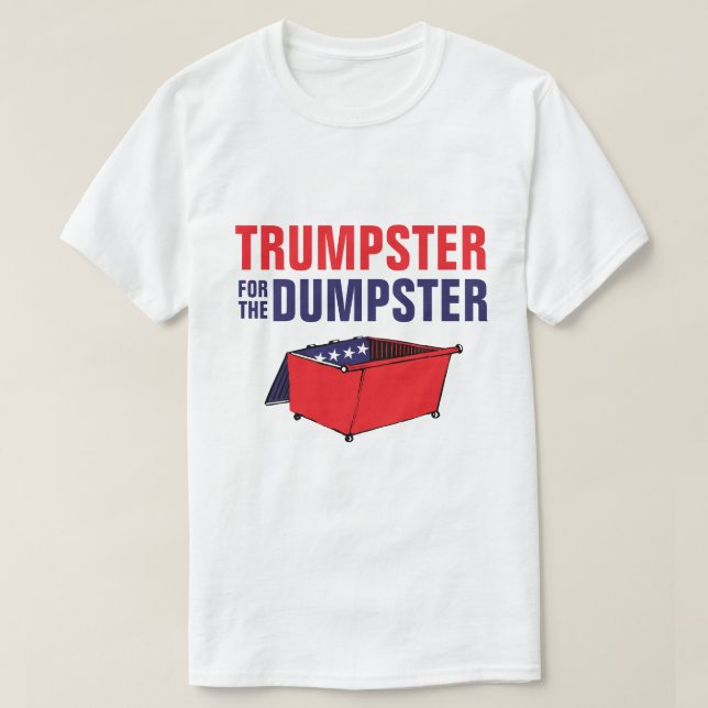 Trumpster For The Dumpster T-Shirt (Design Front)