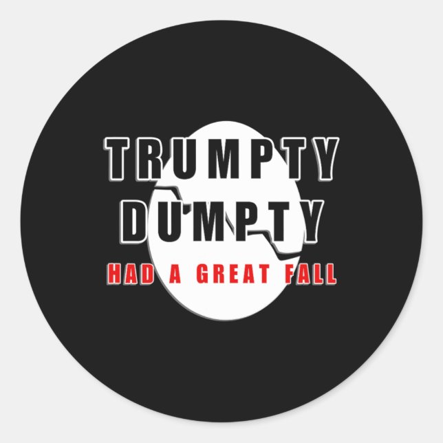 Trumpty Dumpty Had A Great Fall Cracked Egg Funny  Classic Round Sticker (Front)