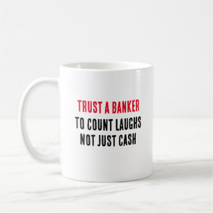 Trust a banker to count laughs, not just cash coffee mug