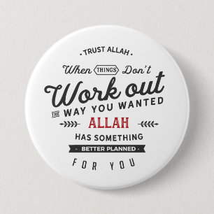 Trust Allah when things don’t work out the way you 3 Inch Round Button