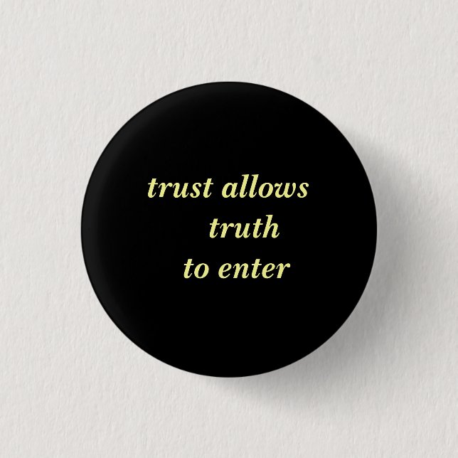 trust allows  truth  to enter 1 inch round button (Front)