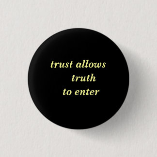 trust allows truth to enter 1 inch round button
