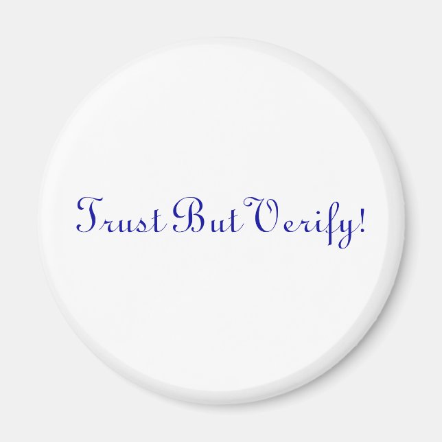 Trust But Verify! Magnet (Front)