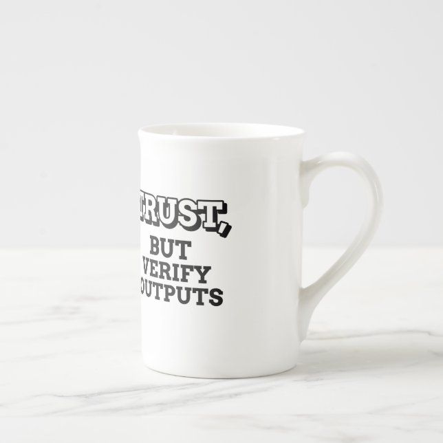 Trust but verify outputs bone china mug (Right)