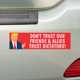 Trust dictators Funny Anti Trump Bumper Sticker