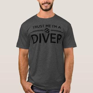 Trust diver T-Shirt