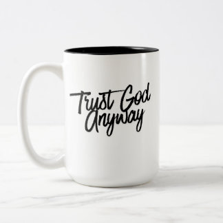 Trust God Anyway Black Combo Color Mug