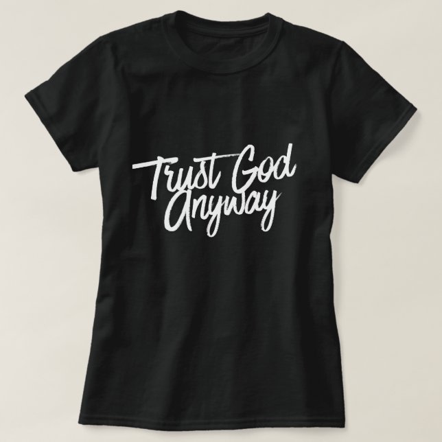 Trust God Anyway T-Shirt (black) Short Sleeve (Design devant)