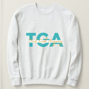 Trust God Anyway White Sweat Shirt