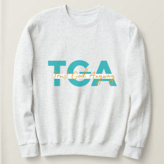 Trust God Anyway White Sweat Shirt
