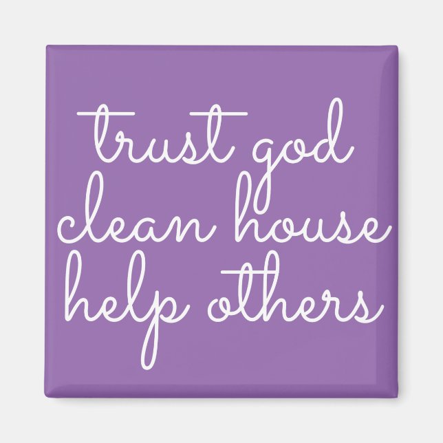 Trust God Clean House Help Others - 12 Step Addict Magnet (Front)