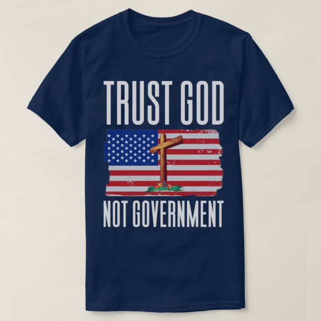 Trust God Not Government1 T-Shirt (Design Front)