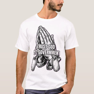 Trust God Not Government Praying Hands T-Shirt