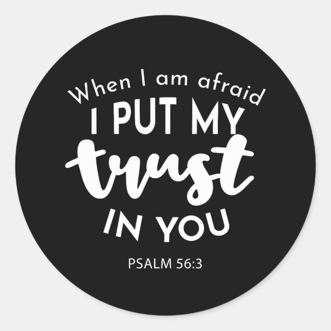 Trust in Darkness When I am Afraid, I Put My Trust Classic Round Sticker (Front)