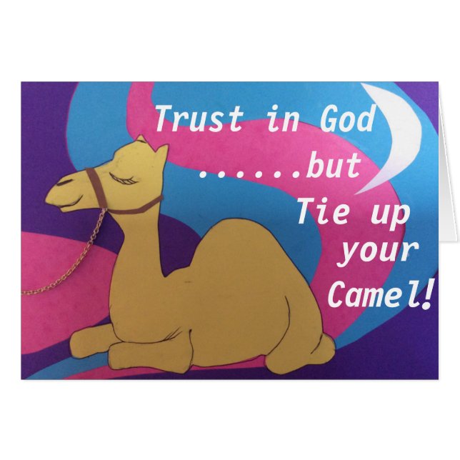 Trust in God but tie up your camel (Front Horizontal)