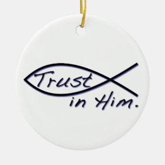 TRUST IN HIM CERAMIC ORNAMENT