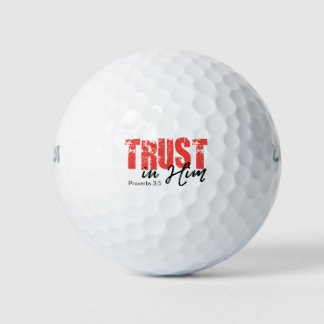 Trust in Him - Proverbs 3:5 Golf Balls
