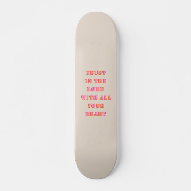 Trust In The Lord Proverbs 3:5-6 Bible Verse Quote Skateboard (Front)