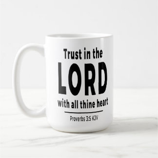 Trust in the Lord Proverbs 3 5 KJV Christian Mug